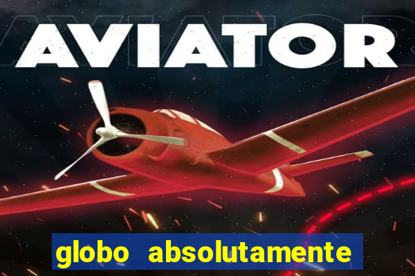 globo absolutamente sobretudo 2018